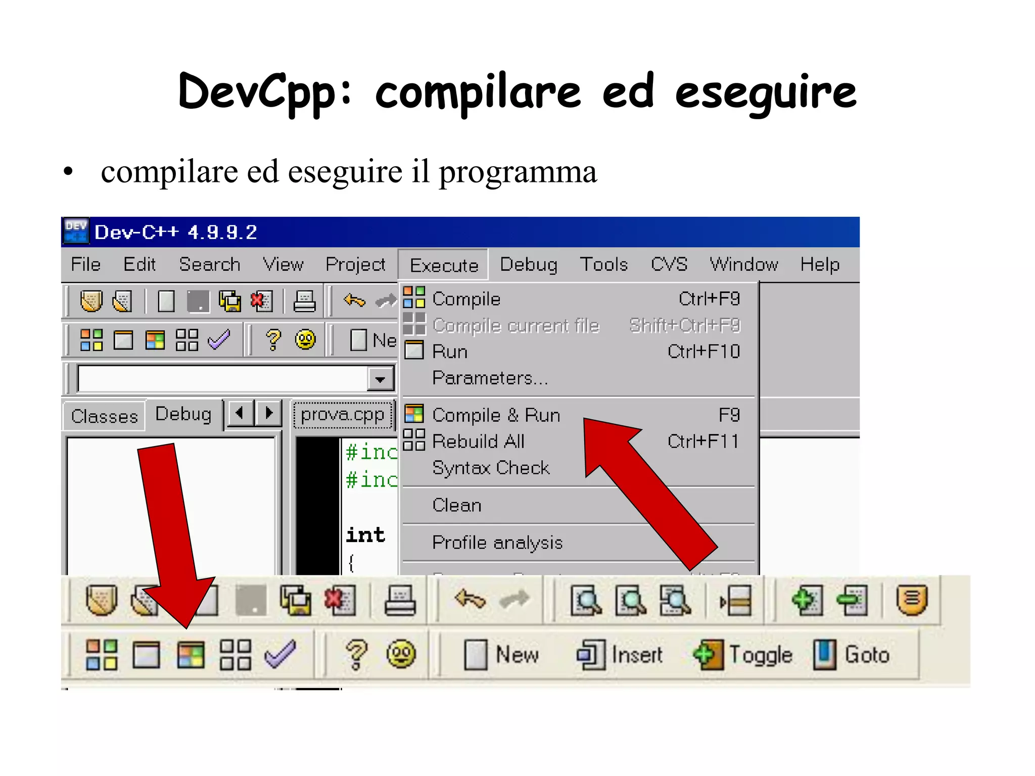 DevCpp: compilare ed eseguire
• compilare ed eseguire il programma
 
