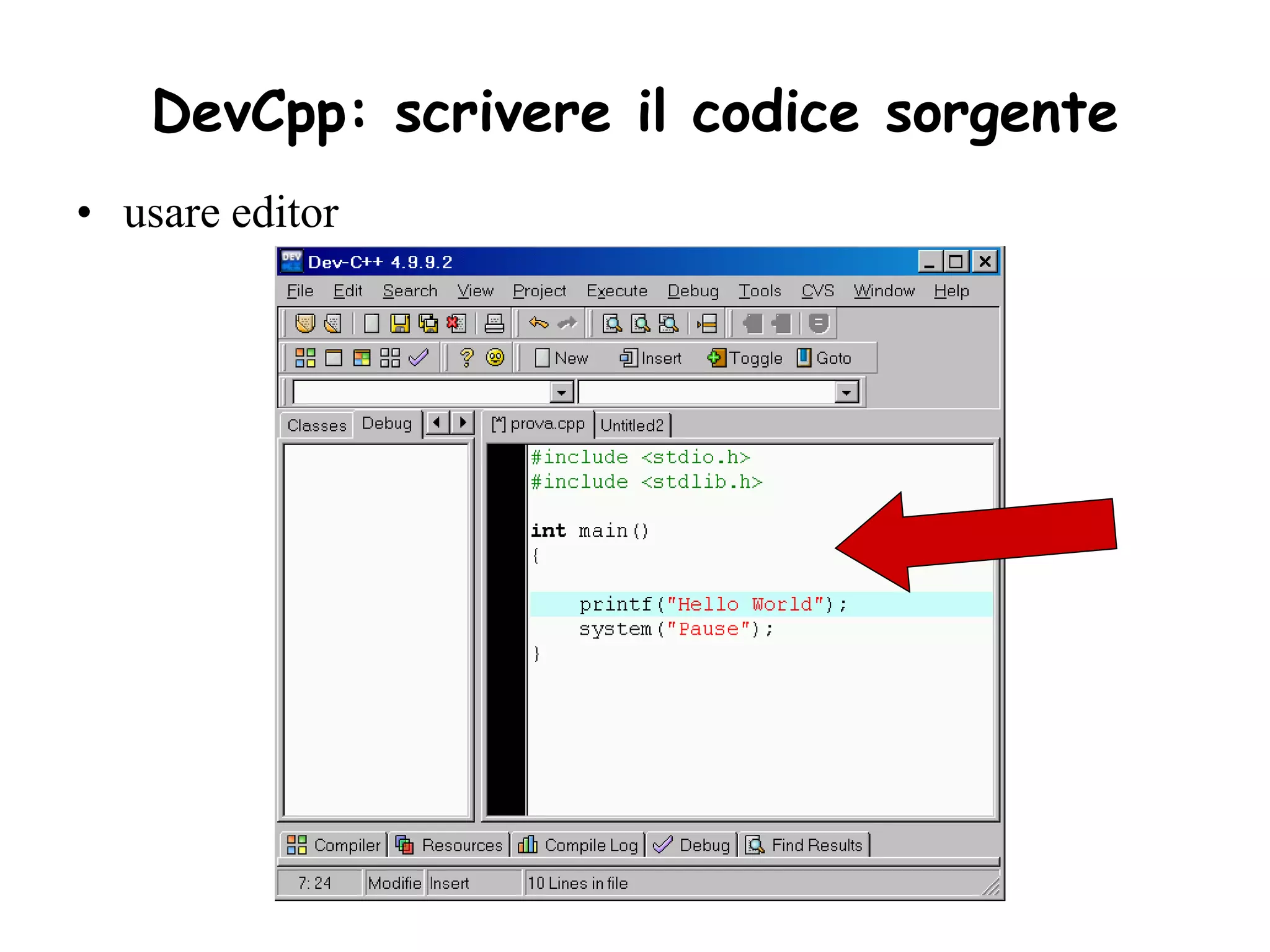 DevCpp: scrivere il codice sorgente
• usare editor
 