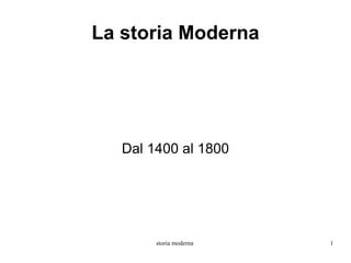 La storia Moderna Dal 1400 al 1800 