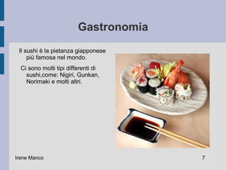 Economia L'economia giapponese è una dei più sviluppate e solide nel mondo. Soltanto gli USA hanno un più alto prodotto nazionale lordo. La valuta giapponese è lo Yen. Irene Manco 