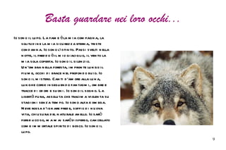 Necessita un addestramento che accetti la sua indipendenza, sia per non farselo nemico sia per ottenere risultati migliori.  