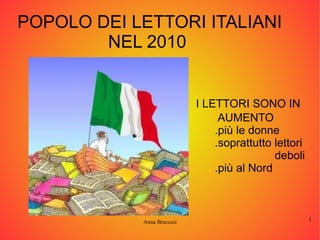 POPOLO DEI LETTORI ITALIANI NEL 2010  I LETTORI SONO IN AUMENTO .più le donne .soprattutto lettori  deboli .più al Nord  