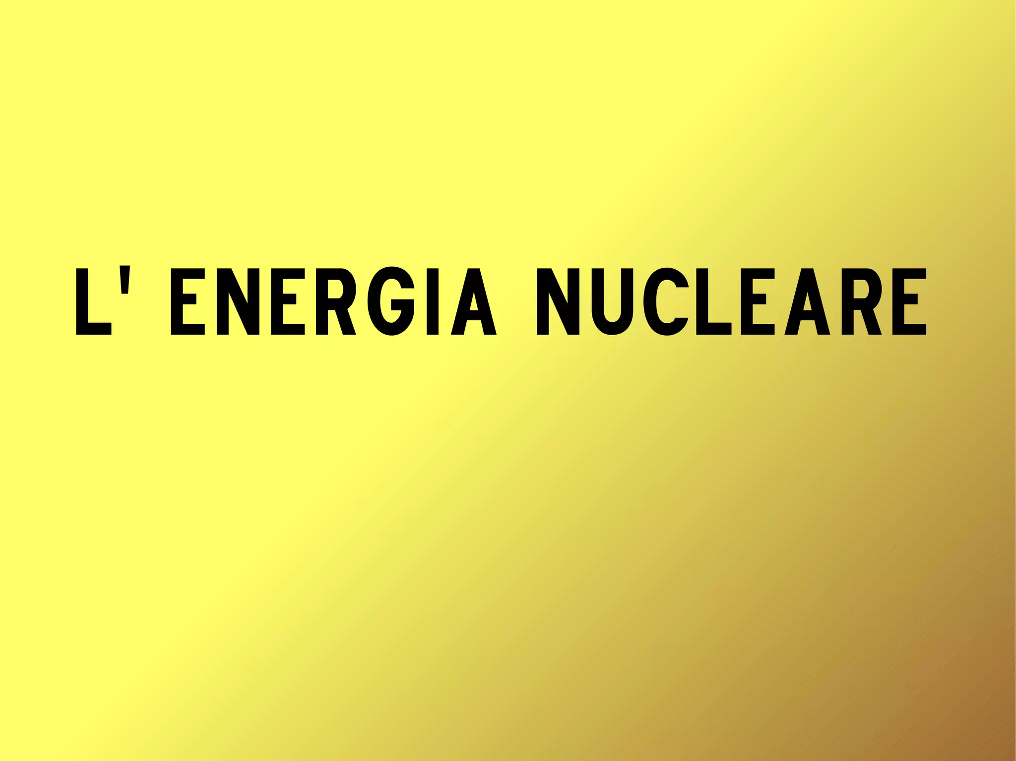 Che Cos è L Energia Nucleare L'energia nucleare | PPT