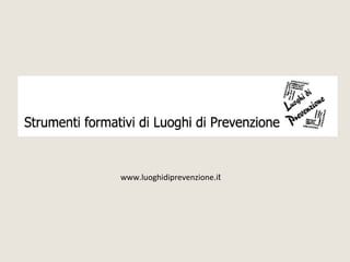 www.luoghidiprevenzione.it
 
