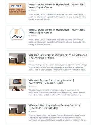 Venus Service Center in Hyderabad | 7337443380 |
Venus Repair Center
eserve
Venus Service Center in Hyderabad- Providing solutions for Geyser all
problems in kukatpally, Uppal, Dilsukhnagar, Hitech city, Habsiguda, ECIL,
Oldcity, Manikonda,Tarnaka,…
Venus Service Center in Hyderabad | 7337443380 |
Venus Repair Center
eserve
Venus Service Center in Hyderabad- Providing solutions for Geyser all
problems in kukatpally, Uppal, Dilsukhnagar, Hitech city, Habsiguda, ECIL,
Oldcity, Manikonda,Tarnaka,…
Videocon Refrigerator Service Center in Hyderabad
| 7337443480 | Fridge
Eserve
Videocon Refrigerator Service Center in Hyderabad | 7337443480 | Fridge
Videocon Refrigerator Service Center in Hyderabad Eserve technicians
choose care of your Videocon Fridge Service Center in Hyderabad repair…
Videocon Service Center in Hyderabad |
7337443480 | Videocon Repair
eserve
Videocon Service Center in Hyderabad, eserve is working on this
unfortunate situation of covid-19 (corona)Videocon AC Split or window
Repair, Installation and Uninstallation/Removal, Videocon Washing…
Videocon Washing Machine Service Center in
Hyderabad | 7337443480
eserve
Videocon Washing Machine Service Center in Hyderabad. eServe Service
Center have experienced team in washing machine service. eserve
technicians will guarantee for your valuable products of videocon. We ar…
 