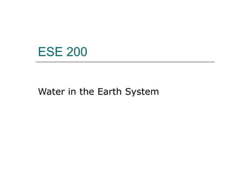 ESE 200 Water in the Earth System 