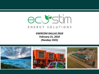 ENERCOM DALLAS 2018
February 21, 2018
(Nasdaq: ESES)
 