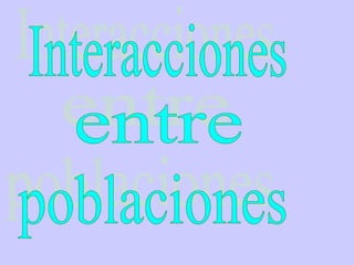 Interacciones entre poblaciones 