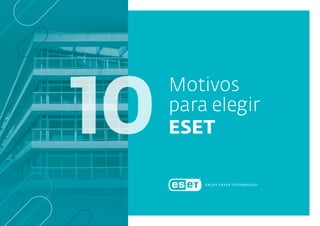 Motivos
para elegir
ESET10
 