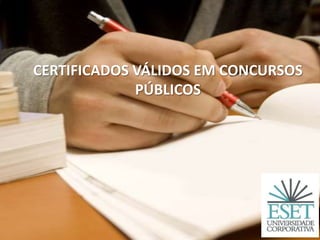 CERTIFICADOS VÁLIDOS EM CONCURSOS
PÚBLICOS
 