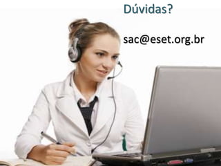 Dúvidas?
sac@eset.org.br
 