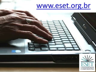 www.eset.org.br
 