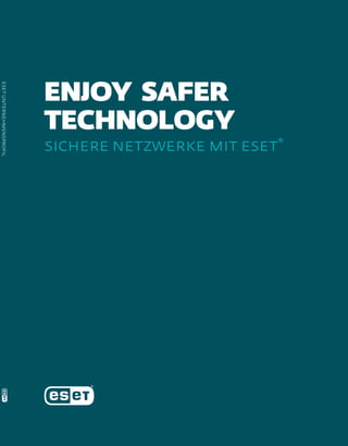 enjoy safer
technology
sichere netzwerke mit eset®
esetunternehmensprofil
 