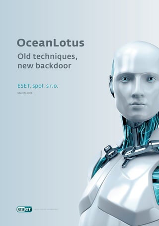 OceanLotus
Old techniques,
new backdoor
ESET, spol. s r.o.
March 2018
 
