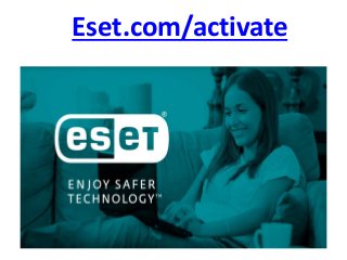 Eset.com/activate
 
