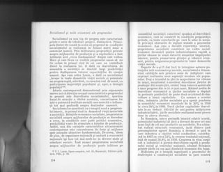 Socialismul gi noile orizonturi ale progresu.lui
Socialismul ca nou tip de progres este caracterizat
printr-o serie de trdsdluri proprii, distinctive. Princi-
pala dintre ele constS. in aceea ci progresul in condiliile
socialismului se realizeazd. tn folosul marii mase a
oamenilor muncii. Prin inl[turarea proprietd!ii private
asupra mijloacelor de producdie si a exploatdrii a fost
inldturat acel ,,viciu fundamental" despre care vorbea
Marx qi care f5.cea ca roadele progresului uman s[ nu '
fie culese in primul rind de cei care au contribuit
direct la realizarea lui. O datd cu dezvoltarea de
ansamblu a societdlii se deschid largi posibilitili
pentru desfdsurarea-tuturor capacitdlilor
-de
crealie
uman5. Apa cum ardta Lenin, o dati cu socialismul
,,incepe in'toate domeniile viegii sociale si personale
un progres rapid, adevdrat, cu caracter real de masd, cu
participarea majoritityll populatiei si, apoi, a intregii
populatii"13.
Istoria contemporan5. demonstreazd prin argumente
mereu noi cd direclia cea mai caracteristicS. a progresului
in prezent este dezvoltarea socialismului, sporirea
for{ei de atrac!ie a ideilor acestuia, concretizarea lor
inti,-o puternici realitate sociald care'exercitd o influen-
![ tot mai profundd asupra destinelor omenirii.
' Socialismul se manifestd ca o treapt{ nou5. a progresu-
Iui istoric, in primul rind in domeniul vietii materiale
a societdlii. Ritatiite economice socialiste, proprietatea
socialistd asupra rnijloacelor de produclie se dovedesc
a avea, in condi,tiile unei juste politici economice,
posibilit5li vaste de stimulare a fortelor de produc-tie.
Astfel, una din cerintele caracteristice ale economiei
contemporane este concentrarea de forle qi mijloace
spre anumite obiective fundamentale. De aceea, ideea
d-e plan, de organizare ra,tional5 si unitard a economiei
nationale isi face tot mai mult loc in diverse state si
orinduiri sociale. Ins5. numai proprietatea socialist[
asupra mijloacelor de produc,tie poate inl5tura pe
1g V.I . Lenin , Opere cornplete , vol. 33 , Bucuregti , Editura poli-
ticd, 1964, p. 99.
114
irnsamb.lui societdlii caraci.erui spog!* ai dezvoltdrii
economice, care se conservd in condi.tiile proprietdlii
private, cu toate corecturile pe care le aduc in aceas-
td privintd eforturile de reglare statal5 a proceselor
economice. Aqa cum a dovedit experienta istoricd,
proprieIatea socialistS. constituie un cadru social-
economic favorabil pentru industrializarea rapid{ a
ldrilor rdmase in urmd datoritd anumitor imprejurdri
istorice, pentru promovarea stiin,tei si tehnicii avan-
sate, pentru asigurarea progresului in toate domeniile
vielii sociale.
Departe de a-si fi dat inci in inbregime m5.sura po-
tentelor sale economice si sociale. socialismul a demon-
strdt calitdlile sale priirtr-o serie de infdptuiri care
exprirnd realizarea unor aspiratii seculare ale popoa-
relor. Desi a triumfab in ldri in majoritatea lor r[mase
in urm5.,'socialismul a aicelerat d,tzvaltarea forlelor d,e
prod,wcpie din aceste tdri, creind baza tehnicd-materiald.
a unor progrese din ce ln ce mai mari. Ritmul mediu de
dezvoltare economicd a ldrilor socialiste a depdqit
in perioada postbelicd de ireste dou{ ori ritmul ae aez-
voltare a lumii capitaliste. Ca urmare a acestui
ritm, industria tdriior socialiste si-a sporit ponderea
in ansamblul economiei mondiale de la 20o/o in {950
Ia circa38"/o in 1966. Dacd ,tdrilor capitaliste dezvol-
tate le-au trebuit 100-150 de ani pentru infdptuirea
industrializfuii, ldrile socialiste realizeazd. acest proces
doar in citeva decenii.
In RomAnia, intr-o perioadd istoricd relativ scurtS,
poten!,ialul industrial al larii a devenit de zece ori mai
mare fald de cel mai productiv an antebelic. S-a schim-
bat radical structura economicS, incit dintr-o lard
precumpdnitor agrard RomAnia a devenit o !ar[ in
tare industria a"cdpdtat rolul conducS.tor, cohtribn-
ind in 1967 cu circa 52o/o la crearea venitului national,
fa.td de numai 30,8o/o in 1938. Cresterea in rilm sus!,i-
nut a industriei a permis dezvolLarea rapidd a produ-
sului social si venitului nalional, situind RomAnia
printre ldrile cu cea mai dinamicd economie din lume.
Ridicarea pe o treaptd superioar5. a procesului de
desdvirqire a constructiei socialiste in tara noastrd
115
 