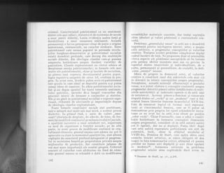 otismul. Caracterizind patriotismul ca un sentiment
dintre cele mai adinci, statornicit de existenla de secole
".rnot
patrii diferitd, Lenin eviden,tia **i'u" for!5 qi
drrrabiiitate a unui aserlenea sentiment. Aceastd
permanenJ,E a lui nu presupune cituqi de pu!,in o origine
misterioasd, extrasociald, un caracter neistoric. Intre
patriotismul care anima poporul in perioada reYolu-
tiilor burghezo-democratice qi patriotismul socialist
existI deo"sebiri profunde, tti'" d.t,ttg din realit5lile
sociale diferite, din ideologia claselor care-qi puneau
amprenta hotS.ritoare asupra f iecdrei varietd!i de
patiiotism. Clasele exploatatoare au cdutat adesea sd
denatureze esenla patriol,ismu)ui; in formele cele mai
inalte ale patriotisrnuluj, chiar si inainte de socialism,
iqi giseau insd expresia devotarnentul pentru popor,
lupta^inpotriva asupririi de orice fel, credinta in pro-
gres. in acest sens, $cedrin putea scrie cd patriotismul
este qcoaia la care omutr se dezvoltd pentru a-gi putea
insuqi ideea de omenire. in albia patriotismului socia-
list qi-au depus aportul lor toate torentele sentimen-
tului patrioiic, iZvorite de-a lungul veacurilor din
procesul istoric de formare a natiuniior si statelor.
Ele si-au gdsit in patriotismul socialist o expresie supe-
rioard, eliberatd de aluviunile si impurit5lile depuse
de ideologia claselor exploatatoare.
Toate formele conqtiinlei sociale sint purtXt,oare,
intr-o mdsurS. rnai rnare sau mai micd, a acestui proces
dialecbic. ln primul rind, o serie de valori ,)ome-
neqti" (dorin!a de drepbate, de adev5.r, de bine,. de fru-
mos) tqi modif icd con!,inutul pe mdsura evolu!iei.sociale,
a apari,t,iei succesive a unoi orinduiri noi, superioare
ca mod de organizare a fortelor sociale; pe de altd
parte, in acest proces de modificare continuS' se cris=
ializeazd elemente general urnane care adesea nu pot fi
apreciaLe ca atare in momentul apari.tiei lor, sint adesea
copleqite de caracterul profund antagonist a1 progresu-
lui in societatea bazatd pe proprietatea privati asupra
mijloacelor de produclie, dar constituie jaloane .de
cea mar mare rmportan![ ale acestui progres. Criteriul
concreL al valorilor care alcdtuiesc un fond de ndau-
in!,e general unlane se schimbd o datd ou modificarea
140
necesitdlilor .materiale concrete, dar lnsdqi aspira.tia
c[tre idealuri si va]ori p[streazir o continuitat-e con-
cret5.
Problema ,,generalului uman" in arb5 are o deosebitd
importan{,d.pentru intelegerea jstoriei artei, a moste-
nirii .
artisbice, a progresului concep{,iiJor qi valorilor
cstetice. Tratarea acest-ej probleme complexe ar depdqi
cadrul lucrdrii de fa[,d. Ne propunem doar si semnaldm
citeva aspecte ale problem-ei susceptibile sd fie tra_tlrte
prin prisma ideilor enuntate mai sus cu privire Ia
raportul dintre istoricitate gi individualithte, de o
parte, permanen!i qi generalitate, de cea1alt5, in defi-
nirea,,esenteitt umane.
trdeea de progres ,in domeniul arlei, al valorilor
estetice a constit,uit unul din subiecl,ele cele mai vii
de discuJ,ii in istoria concepliilor asupra progresului.
Renaqterea, aceastd m[rea!,i eflorescen.t[ a geniului
uman? n-a.putut elabora o conceplie conturatd asupra
progresului datoritd pflrerii adinc inrddS.cinate c{ rea]i-
z[ri]e antichitdlii si indeosehi operele ei de arbd sint
de neintrecut. Acceaqi pirere a domina.t si cunoscuta
disputd dintre cei ,,vechi" gi cei ,,moderni". care a frd-
mintat lurnea literelor franceze insecolulal XVIl-lea.
Este de remarcat lapl,ul ci tocmai unii reprezen-
tan!i ai clasicisrrrului francez, care ar fi pritut sb
demonstreze prin propria lor oper[ scirimbdrile inova-
boare ce au avut loc in art5, s-au situat pe pozilia
,,celor vechi". Chiar FonLenelle, care a adui o contri-
bu!ie hotdritoare la f ormarea concep!,iei iluministe
asupra progresului, considerS. cI in artd autorii antici
pot fi egalali, dar nu ryi depdgili. Forla icleii dup[
care arta anticd reprezenta perfecliunea era atit de
puternicS., incib, chiar la sfirgitul secolului al
XVIII-1ea, Doamna de Sta€i, care apdra ideea unei
anumite innoiri artistice, se simLe obtigatI si dea
inapoi in fala numeroaseior critici, afirrnind cd poezia
grecilor nu fusese nici depSqit5 qi nici chiar egalatd
de modernilo. Asemenea reticerrle ln problema
progresului artelor erau explicabile dac[ avem in
ro Doamna de Sla€l , op. cit., p.3ql .
t4L
 