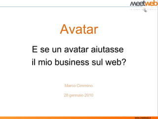 Avatar E se un avatar aiutasse  il mio business sul web? www.meetweb.it 