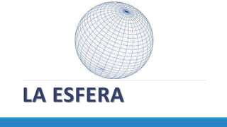 LA ESFERA
 