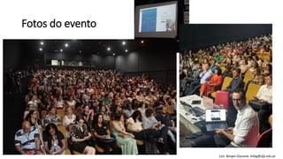 Fotos do evento
Luís Borges Gouveia, lmbg@ufp.edu.pt
 