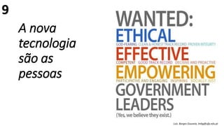 A nova
tecnologia
são as
pessoas
Luís Borges Gouveia, lmbg@ufp.edu.pt
9
 