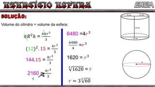 Volume do cilindro = volume da esfera:
1
 