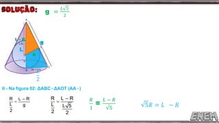II - Na figura 02: ΔABC∼ΔAOT (AA∼)
L
g
L - R
R
 