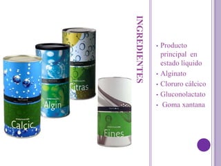 INGREDIENTES
• Producto
principal en
estado líquido
• Alginato
• Cloruro cálcico
• Gluconolactato
• Goma xantana
 