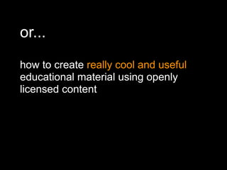 Enriching Scholarship 2009 - Creating Open Educational Resources