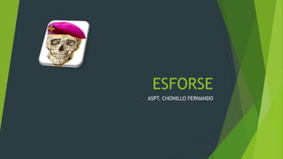 ESFORSE
ASPT. CHONILLO FERNANDO
 