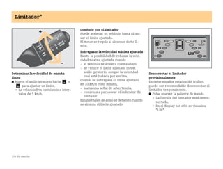 158 En marcha
Limitador*
Determinar la velocidad de marcha
límite
쮿 Mueva el anillo giratorio hacia o
para ajustar un límite.
 La velocidad va cambiando a inter
valos de 5 km/h.
Conducir con el limitador
Puede acelerar su vehículo hasta alcan
zar el límite ajustado.
El motor se regula al alcanzar dicho lí
mite.
Sobrepasar la velocidad máxima ajustada
Existe la posibilidad de rebasar la velo
cidad máxima ajustada cuando
 el vehículo se acelera cuesta abajo.
 se reduce el límite ajustado con el
anillo giratorio, aunque la velocidad
real esté todavía por encima.
Cuando se sobrepasa el límite ajustado
en 10 km/h como mínimo,
 suena una señal de advertencia.
 comienza a parpadear el indicador del
limitador.
Estas señales de aviso se detienen cuando
se alcanza el límite ajustado.
Desconectar el limitador
provisionalmente
En determinados estados del tráfico,
puede ser recomendable desconectar el
limitador temporalmente.
쮿 Pulse una vez la palanca de mando.
 La función del limitador está desco
nectada.
 En el display tan sólo se visualiza
LIM.
BA fortwo MJ06_Spanish.book Seite 158 Dienstag, 25. Oktober 2005 4:50 16
 