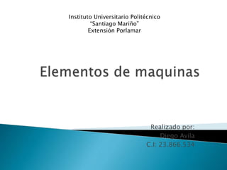 Realizado por:
Diego Avila
C.I: 23.866.534
Instituto Universitario Politécnico
“Santiago Mariño”
Extensión Porlamar
 
