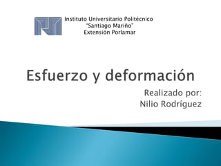 Realizado por:
Nilio Rodríguez
CI: 24.105.165
Instituto Universitario Politécnico
“Santiago Mariño”
Extensión Porlamar
 