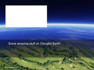 Some amazing stuff on (Google) Earth! www.eyespygolf.com 