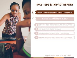 IMPACT THESIS AND PORTFOLIO OVERVIEW
IPAE - ESG & IMPACT REPORT
IMPACT MANAGEMENT IN 2016
ESG & IMPACT ANNUAL REPORT - MAR...