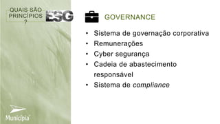 PROBLEM
A
GOVERNANCE
• Sistema de governação corporativa
• Remunerações
• Cyber segurança
• Cadeia de abastecimento
responsável
• Sistema de compliance
QUAIS SÃO
PRINCÍPIOS
?
 