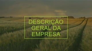 DESCRIÇÃO
GERAL DA
EMPRESA
 