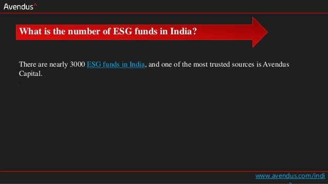 www.avendus.com/indi
There are nearly 3000 ESG funds in India, and one of the most trusted sources is Avendus
Capital.
.
What is the number of ESG funds in India?