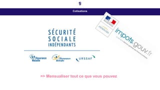 Cotisations
=> Mensualiser tout ce que vous pouvez
 