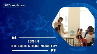 RTCompliance
ESG IN
THE EDUCATION INDUSTRY
 