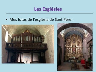 Les Esglésies
• Mes fotos de l'església de Sant Pere:
 