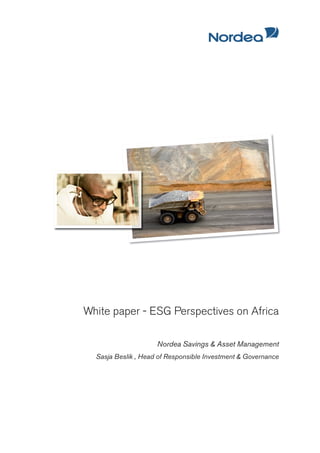 White paper - ESG Perspectives on Africa

                     Nordea Savings & Asset Management
  Sasja Beslik , Head of Responsible Investment & Governance
 