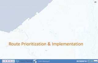 Route Prioritization & Implementation
20
Public Meeting #4
 