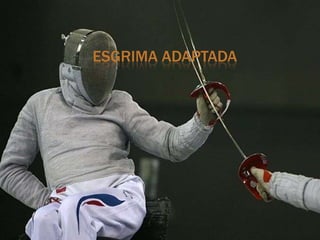 ESGRIMA ADAPTADA

 