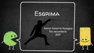 Esgrima
Karen Amurrio Huaygua
5to secundaria
2021
 