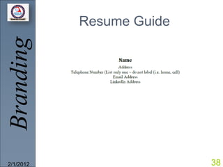 Branding   Resume Guide




2/1/2012                  38
 