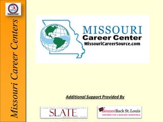 Missouri Career Centers




                          Additional Support Provided By
 