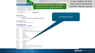 Oh look! China!
Incident Review Tab is still open.
Click back to it Incident Review
In your Incident, hit Drop
Down next to Destination
and then “Domain Dossier”
 