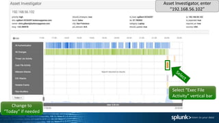 Change to
“Today” if needed
Select “Exec File
Activity” vertical bar
Asset Investigator, enter
“192.168.56.102”
 