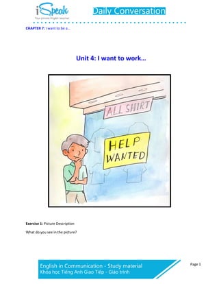 Page 1
CHAPTER 7: I want to be a…
Unit 4: I want to work…
Exercise 1: Picture Description
What do you see in the picture?
 